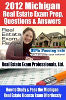 Cover for '2012 Michigan Real Estate Exam Prep. Questions and Answers - How to Study and Pass the Michigan Real Estate License Exam Effortlessly [LIMITED EDITION]'