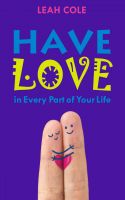 Cover for 'Have Love - in Every Part of Your Life'