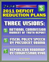 Cover for '2011 Deficit Reduction Plans: The Moment of Truth, Final Report of National Commission on Fiscal Responsibility and Reform, Speech by President Obama, House Republican Roadmap by Congressman Ryan'