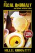 The Fecal Anomaly and Other Twisted Tales by Hillel Groovatti