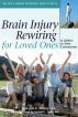Brain Injury Rewiring for Loved Ones: A Lifeline to New Connections by Carolyn Dolen