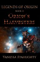 Cover for 'Legends of Origin 2 - Orion's Harvesters'