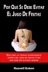 Por QuÃ© Se Debe Evitar El Jugo De Frutas by Russell Eaton