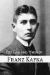 The Life and Times of Franz Kafka by BookCaps 