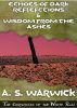 Echoes of Dark Reflections & Wisdom from the Ashes by Andrew Warwick