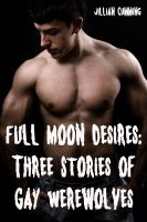Cover for 'Full Moon Desires: Three Stories of Gay Werewolves (Monster Sex)'