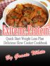 Extreme Protein Fat Flushing Quick Start Weight Loss Plan Delicious Slow Cooker Cookbook by Gracie White