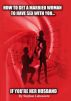 How to Get A Married Woman To Have Sex With You...If You're Her Husband by Stephan Labossiere