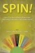 Spin! How The News Media Misinform And Why Consumers Misunderstand by Bob Conrad