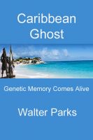 Cover for 'Caribbean Ghost, Genetic Memory Comes Alive'