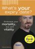 What's Your Expiry Date? Embrace Your Mortality - Live With Vitality by Patrick Mathieu