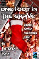 Cover for 'One Foot in the Grave-A Holiday Short Short Story'