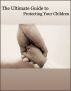 The Ultimate Guide to Protecting Your Childern - At Home, On-line and Out Playing by John Simpson