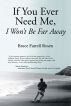 If You Ever Need Me, I Won't Be Far Away by Bruce Rosen