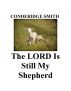 THE LORD IS STILL MY SHEPHERD by Conderidge Smith