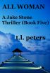 All Woman, A Jake Stone Thriller (Book Five) by T.L. Peters
