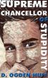 Supreme Chancellor of Stupidity by D. Ogden Huff