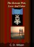 The Korean War, Love And Valor by C D Wilson