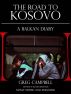 The Road To Kosovo: A Balkan Diary by Greg Campbell