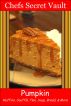 Pumpkin - Muffins, SoufflÃ©, Flan, Soup, Bread, & More by Chefs Secret Vault 