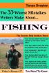 The 33 Worst Mistakes Writers Make About Fishing by Tanya Drayton