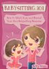 Babysitting 101: How to Start, Run, and Market your own Babysitting Business by Betty Green