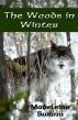 The Woods in Winter by Madeleine Swann