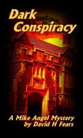 Cover for 'Dark Conspiracy: A Mike Angel Private Eye Mystery'