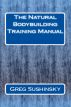 The Natural Bodybuilding Training Manual by Greg Sushinsky