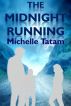 The Midnight Running by Michelle Tatam