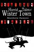 Horrid Tales of Wister Town by Matthew Sawyer