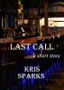 Last Call [a short story] by Kris Sparks