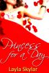 Princess for a Day by Layla Skylar