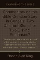 Cover for 'Commentary on the Bible Creation Story in Genesis: Two Different Stories or Two Distinct Emphases? (Examining the Bible)'