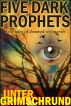 Dark Prophets: Five Tales of Doomed Visionaries by Unter Grimschrund