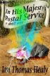 In His Majesty's Postal Service by Ian Thomas Healy