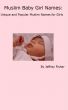 Muslim Baby Girl Names: Unique and Popular Muslim Names for Girls by Jeffrey Fisher