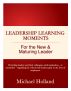 Leadership Learning Moments for the New & Maturing Leader by Michael Holland