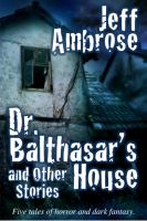 Cover for 'Dr. Balthasar&rsquo;s House and Other Stories'