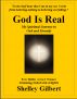 God Is Real, My Spiritual Journey to God and Eternity by Shelley Gilbert