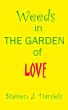 Weeds in The Garden of Love by Steven J. Daniels