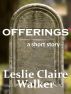 Offerings by Leslie Claire Walker