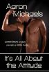 It's All About the Attitude by Aaron Michaels