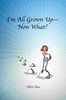 Cover for 'I'm All Grown Up--Now What?'