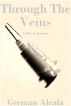 Through The Veins: An Insanity by German Alcala
