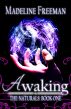 Awaking (The Naturals: Book One) by Madeline Freeman