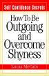 Self Confidence Secrets: How To Be Outgoing and Overcome Shyness by Lucas McCain