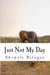Just Not My Day by Ademola Balogun
