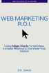 WEB MARKETING ROI - Tips To Sell More, Increase Revenue & Dominate Your Market - With Powerful Testimonials by Dr Mani