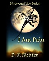 Cover for 'I Am Pain (The Silver-Eyed Lion Collection)'